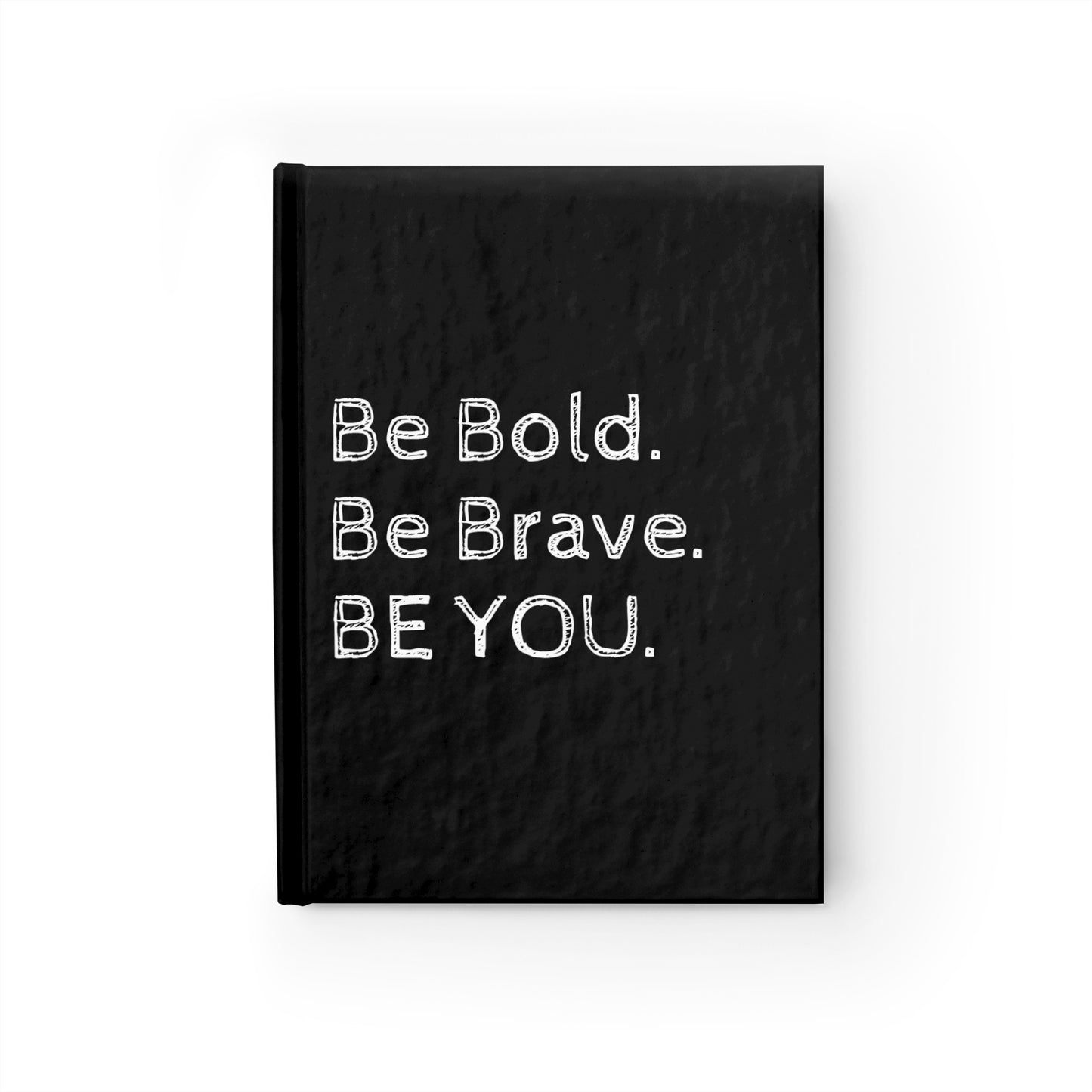 Hardcover Black Journal - Inspire Creativity and Courage with 'Be Bold. Be Brave. Be You.' Motto - Perfect for Reflection and Ideas!