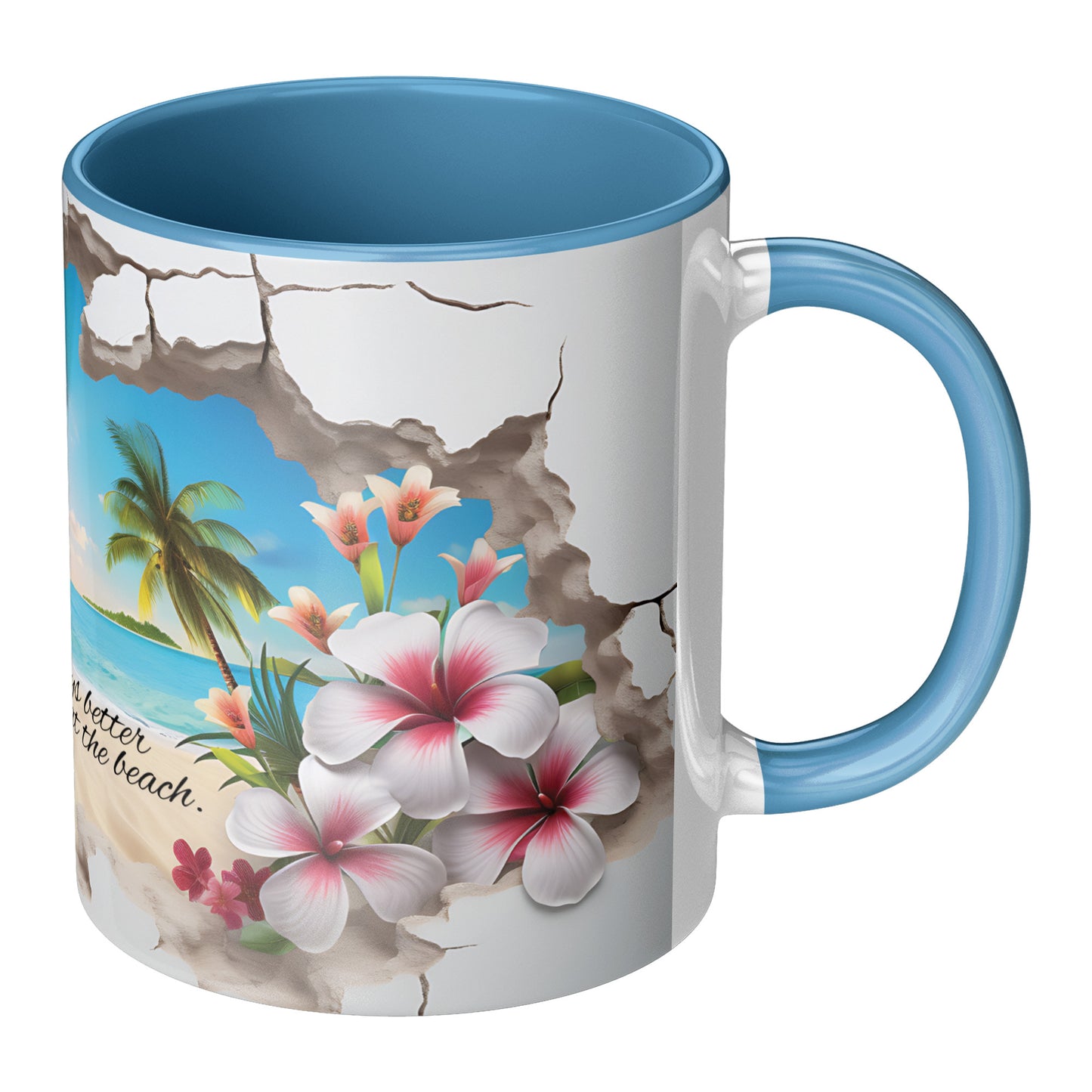 Beautiful custom mug "Life is always better on the beach." ~ 11 oz mug